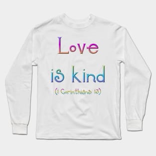 Love is Kind (1 Corinthians 13) Long Sleeve T-Shirt